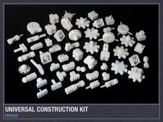 UNIVERSAL CONSTRUCTION KIT
FFFFF.AT

 