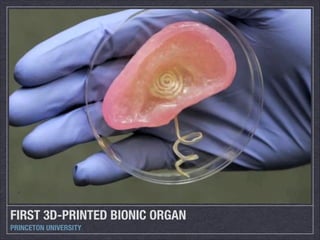 FIRST 3D-PRINTED BIONIC ORGAN
PRINCETON UNIVERSITY

 