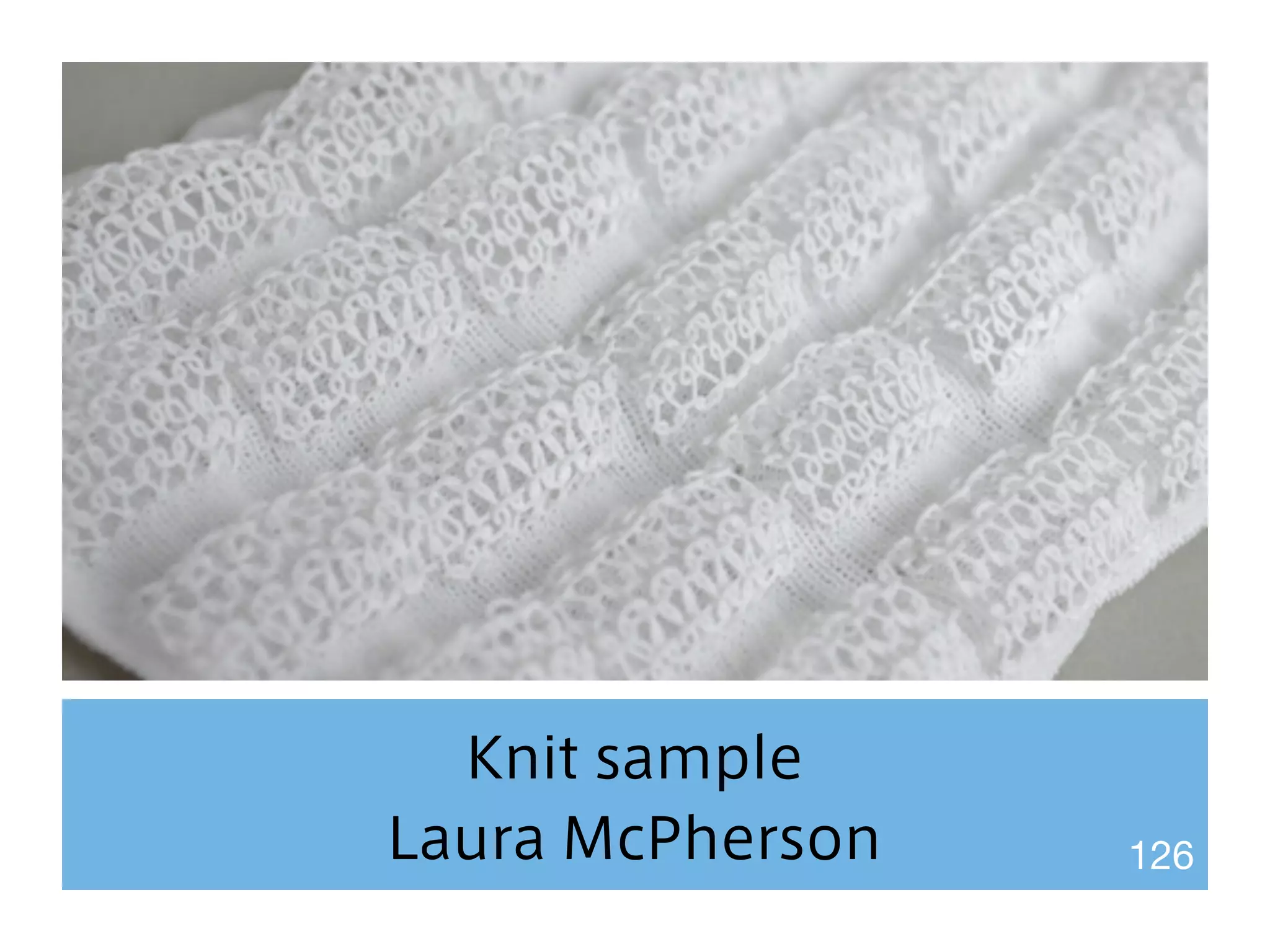 Knit sample 
Laura McPherson 126 
 