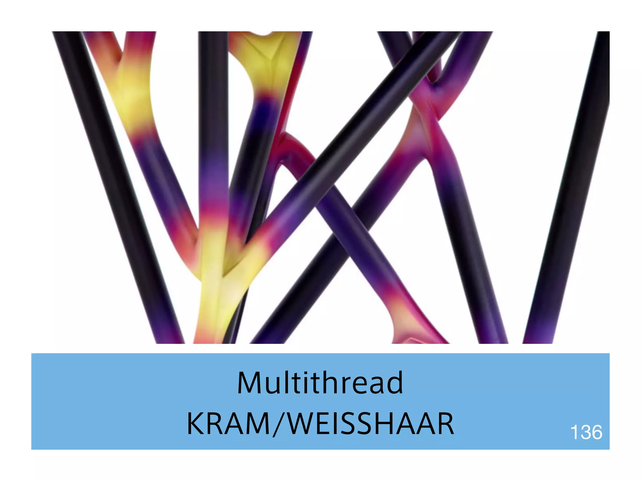 Multithread 
KRAM/WEISSHAAR 136 
 
