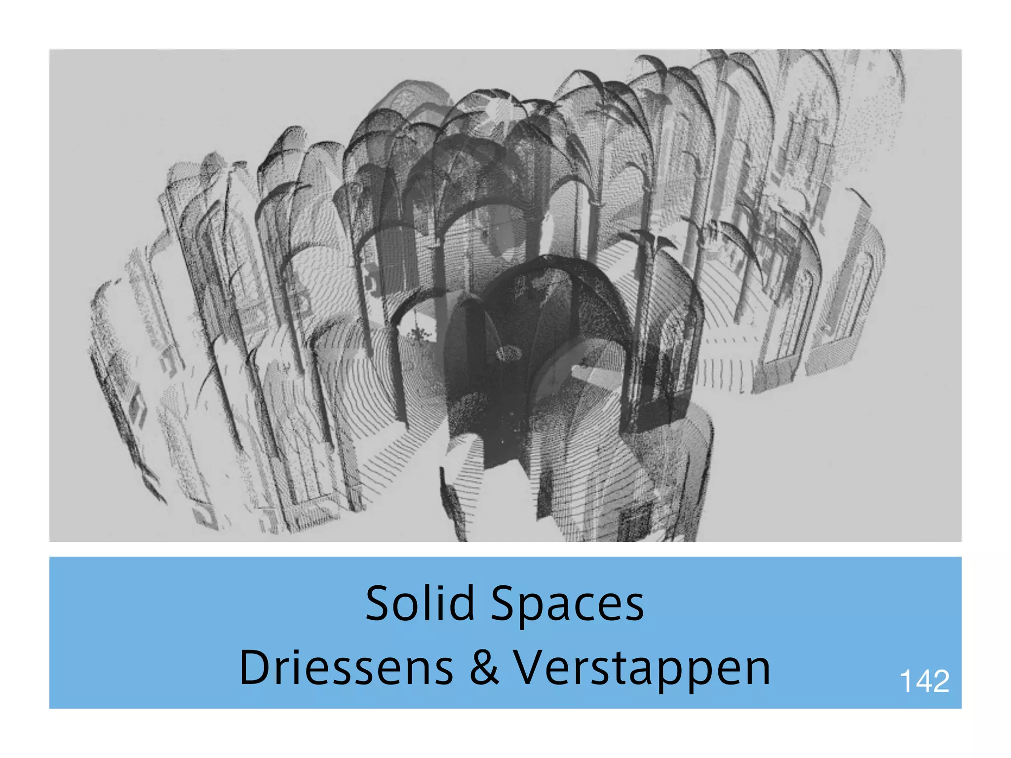 Solid Spaces 
Driessens & Verstappen 142 
 