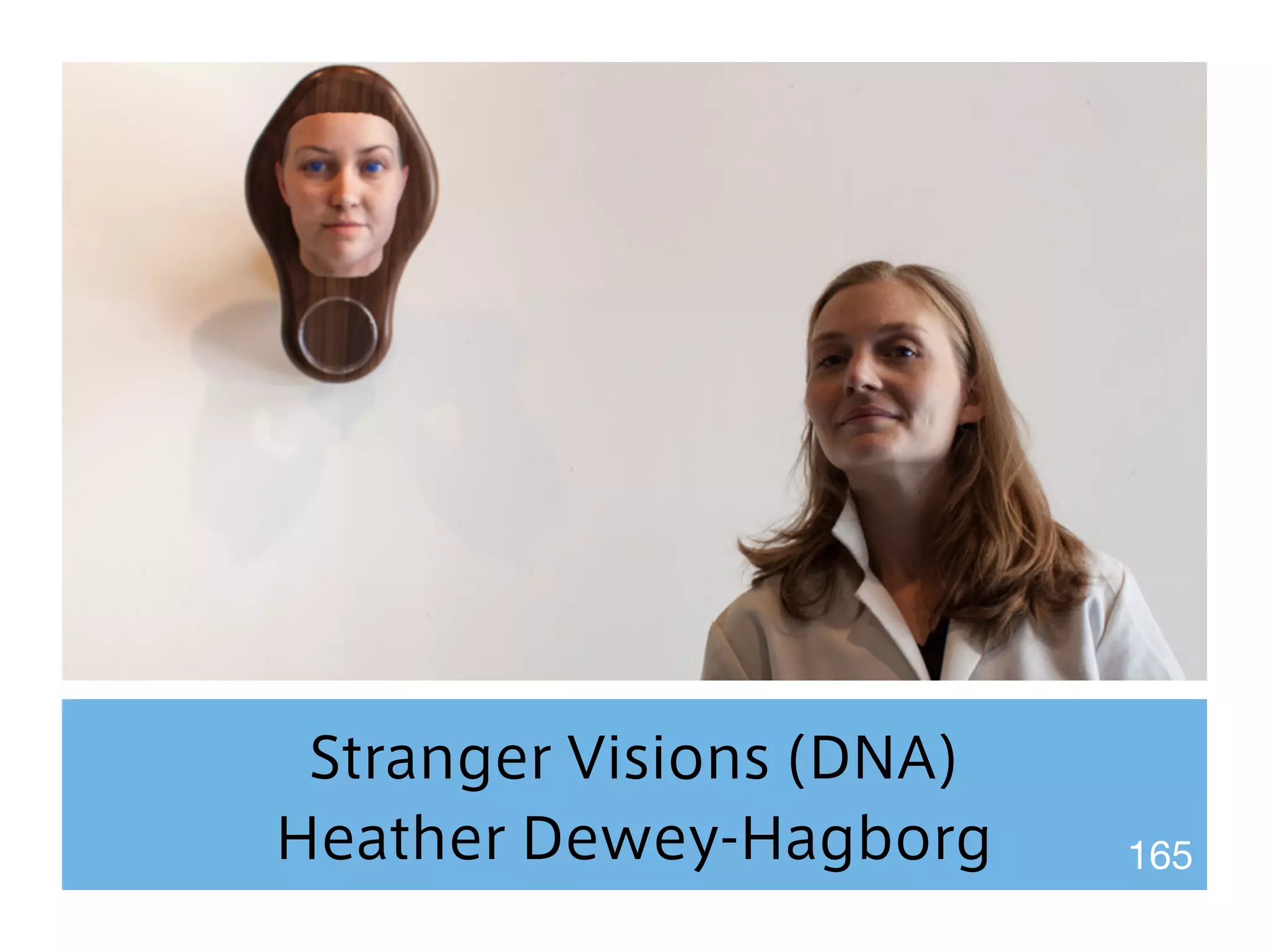 Stranger Visions (DNA) 
Heather Dewey-Hagborg 165 
 
