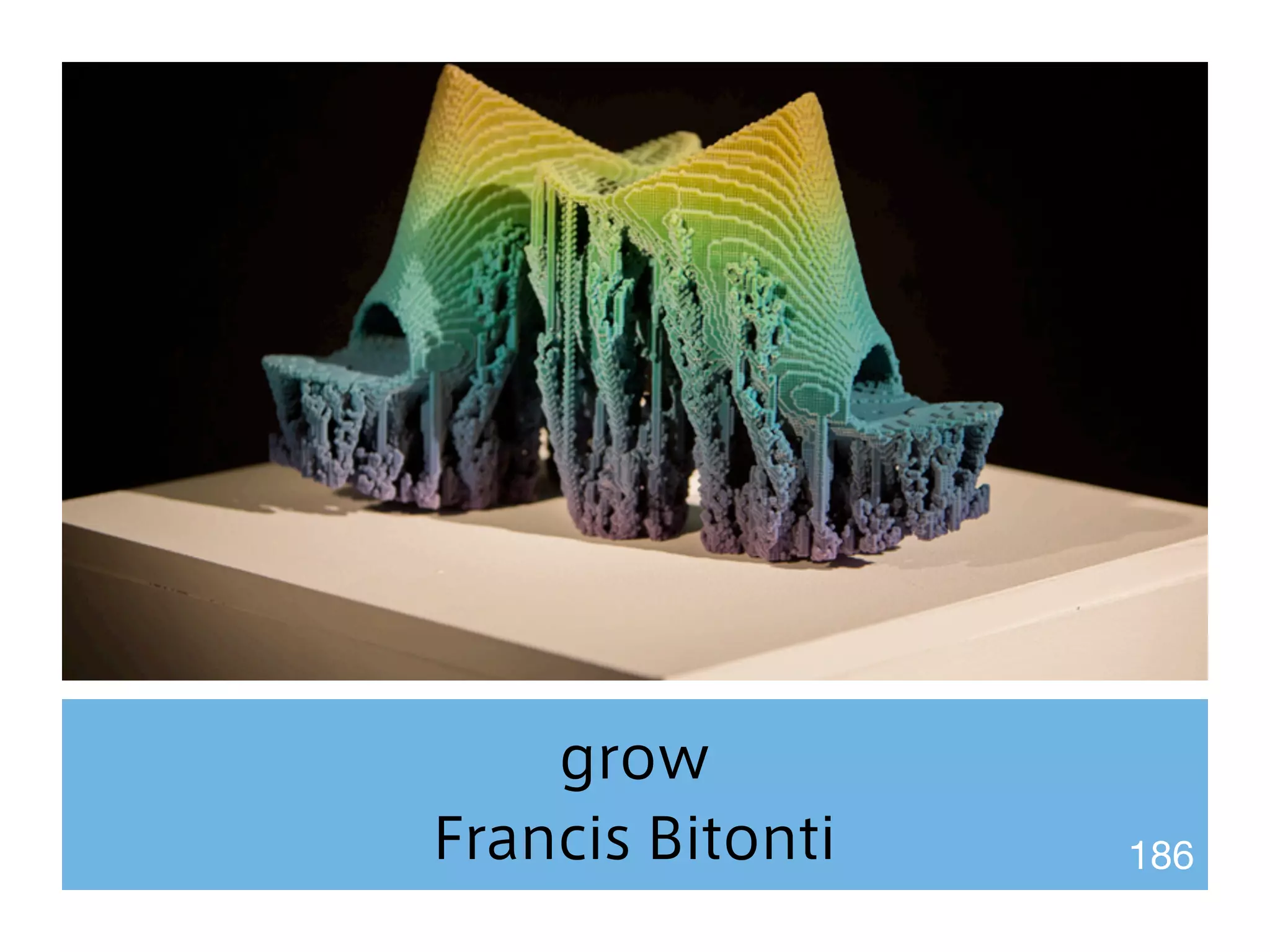 grow 
Francis Bitonti 186 
 