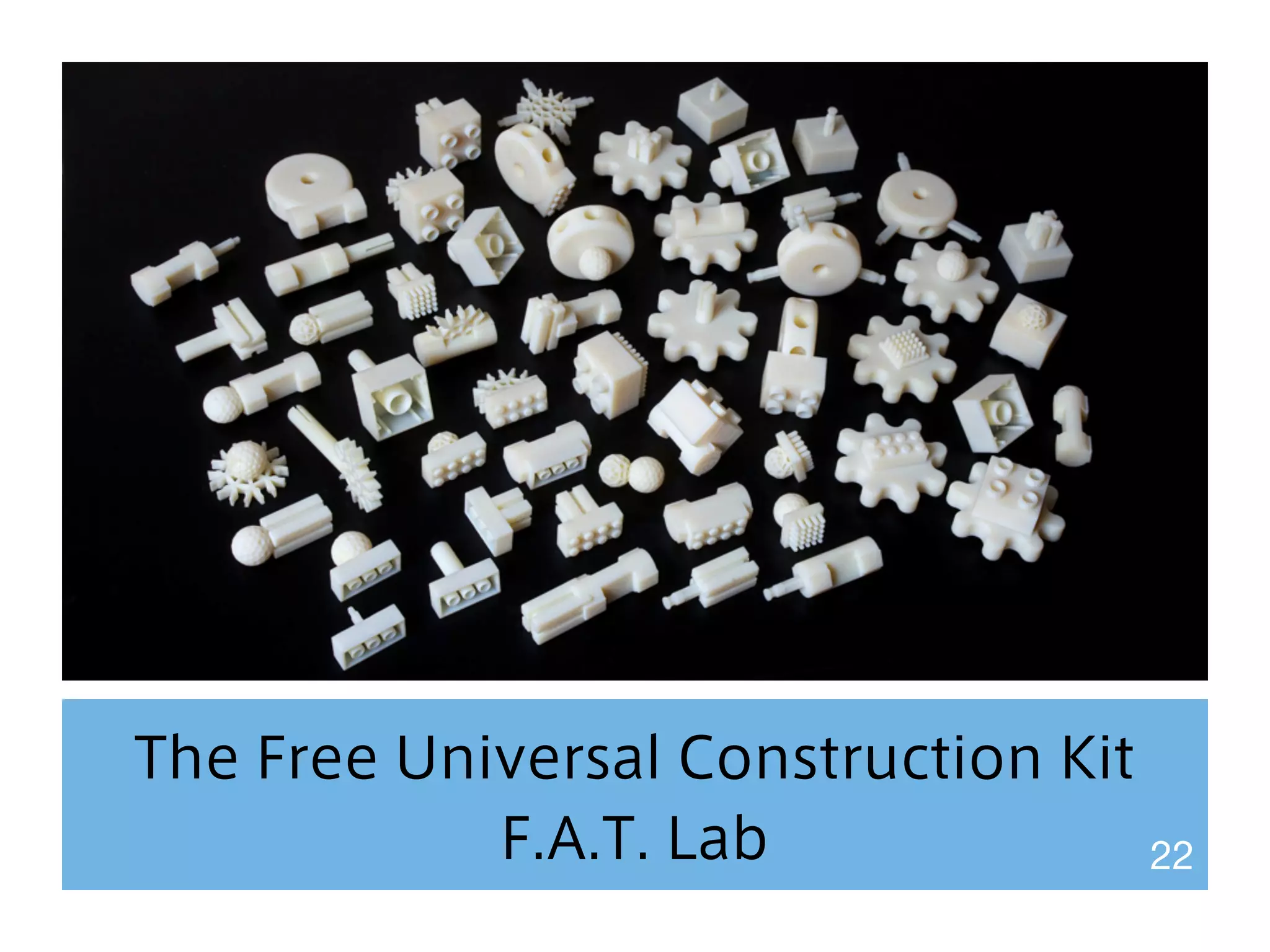 The Free Universal Construction Kit 
F.A.T. Lab 22 
 