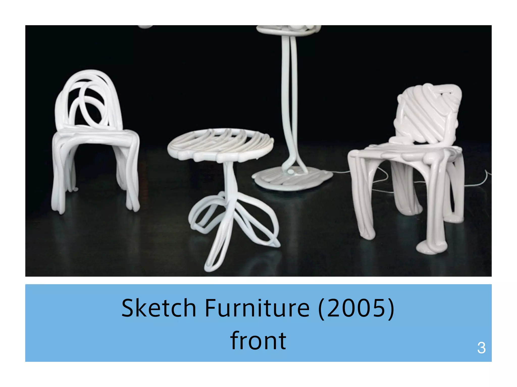 Sketch Furniture (2005) 
front 3 
 