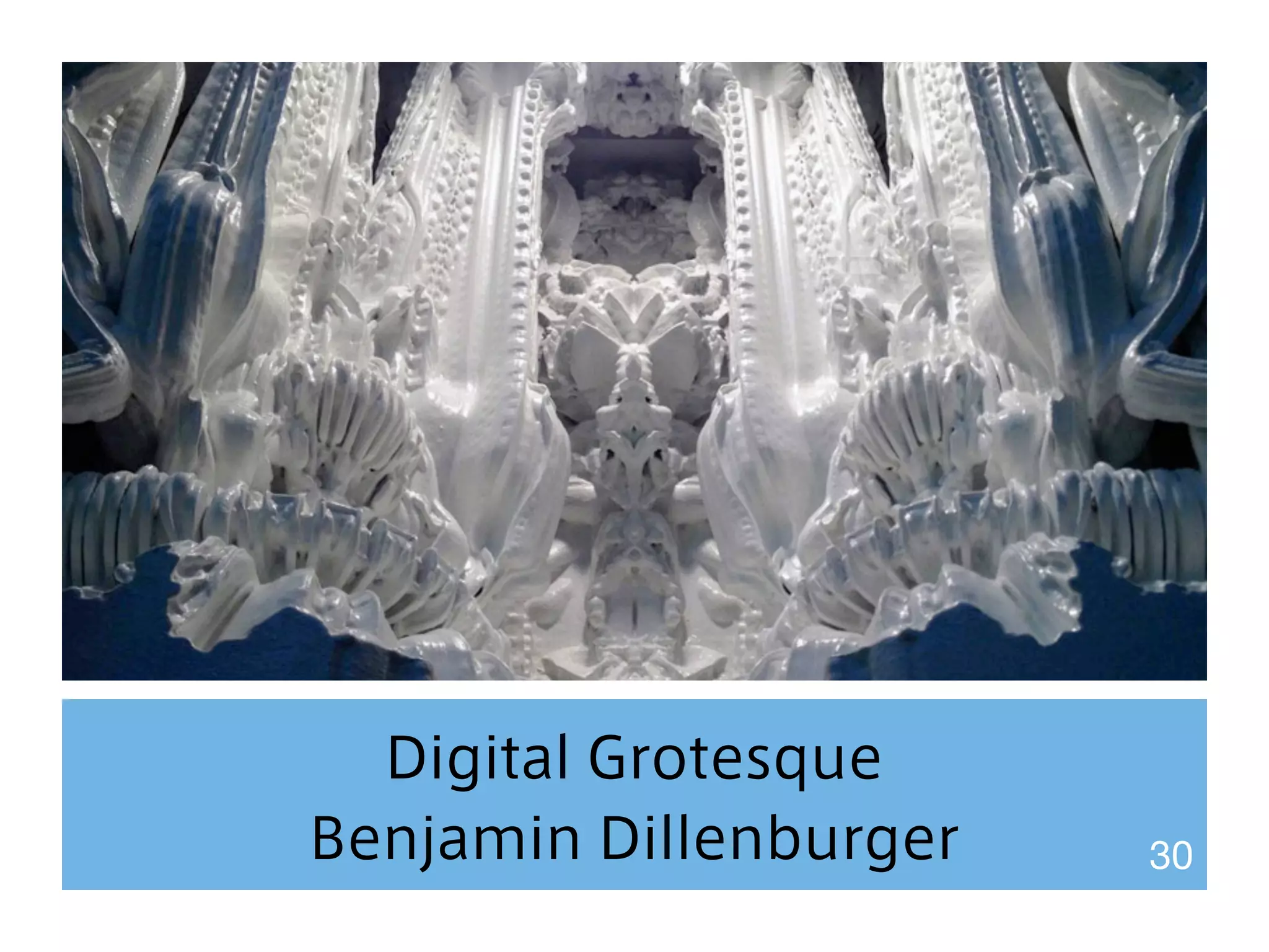 Digital Grotesque 
Benjamin Dillenburger 30 
 