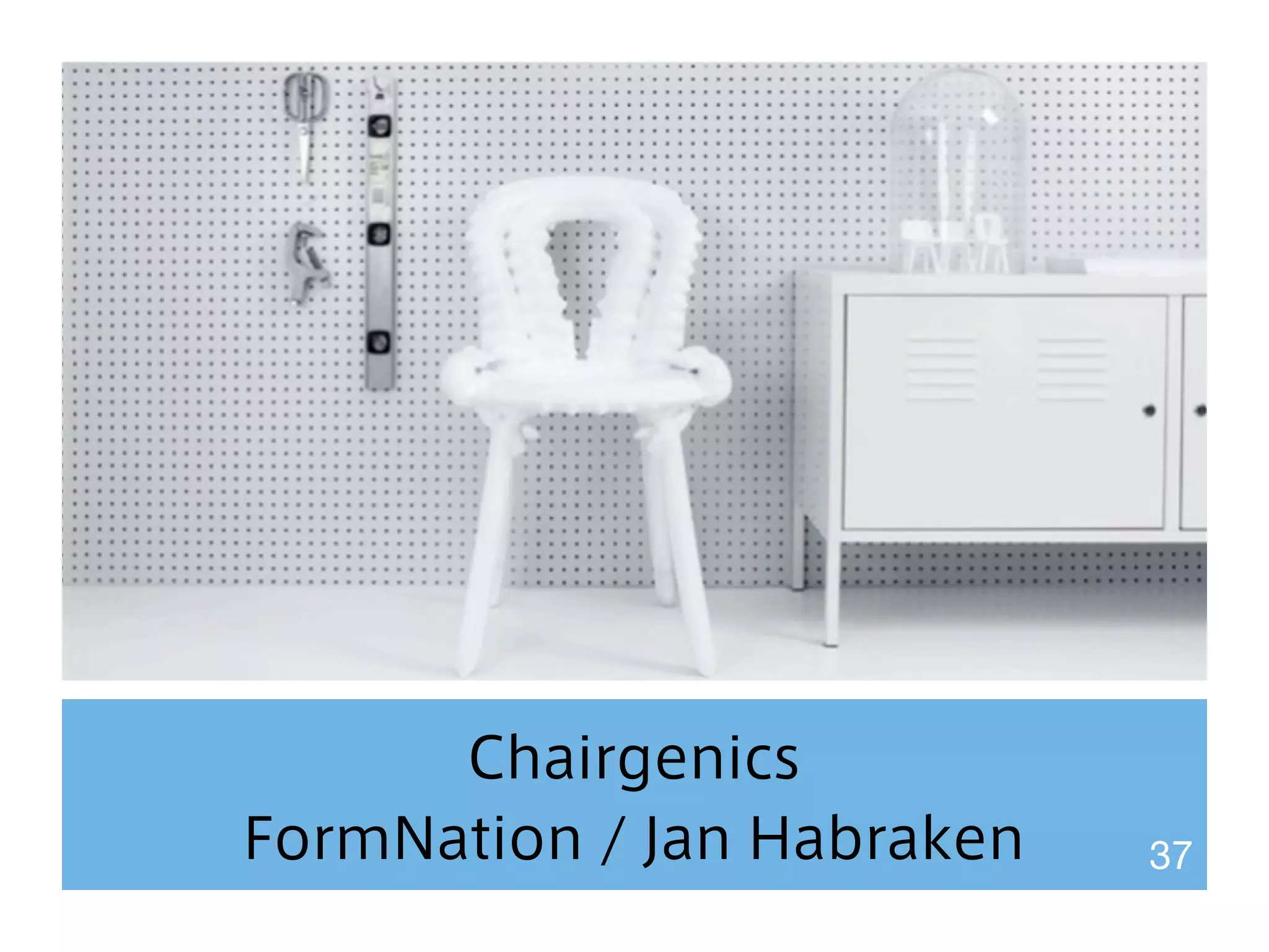 Chairgenics 
FormNation / Jan Habraken 37 
 