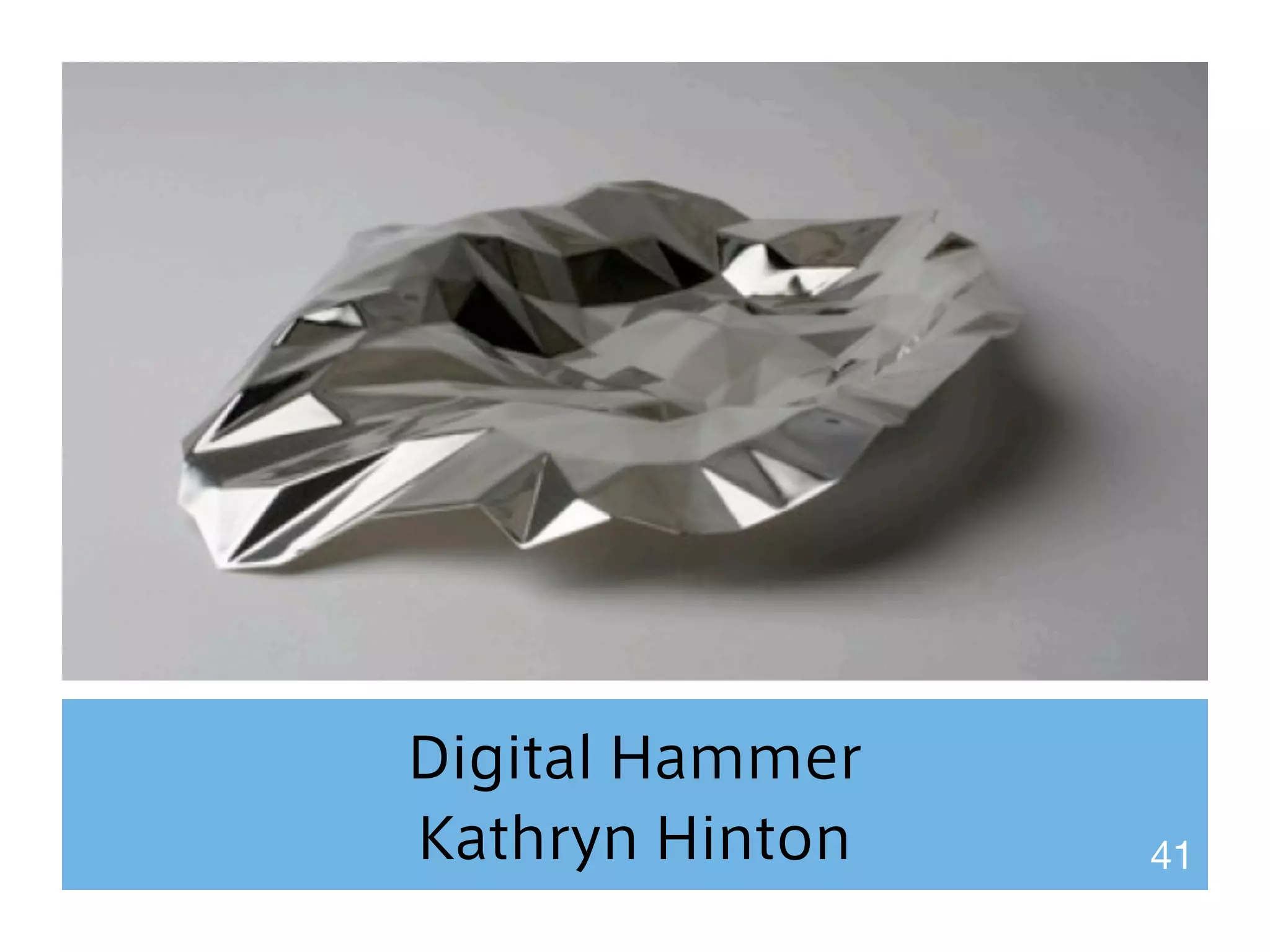 Digital Hammer 
Kathryn Hinton 41 
 