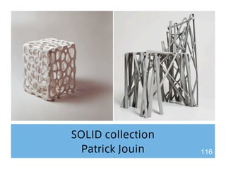 SOLID collection 
Patrick Jouin 116 
 
