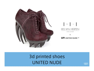 3d printed shoes 
UNITED NUDE 181 
 