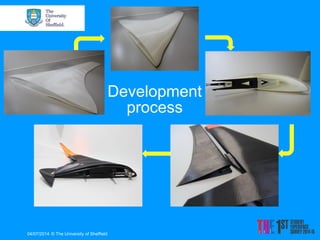 04/07/2014 
© The University of Sheffield 
Development process  