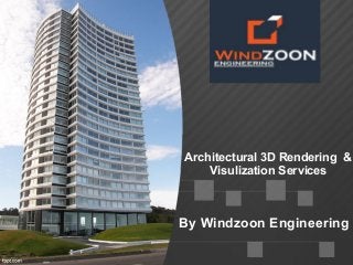 By Windzoon Engineering
Architectural 3D Rendering &
Visulization Services
 