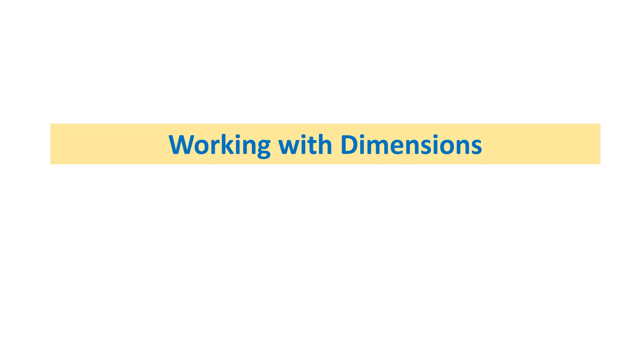 Working with Dimensions
 