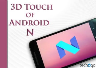 3D Touch3D Touch
OFOF
AndroidAndroid
NN
 