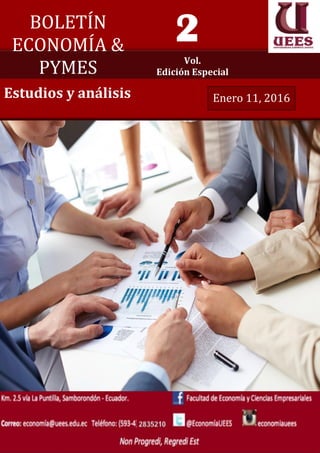 BOLETÍN
ECONOMÍA &
PYMES
2
Vol.
Edición Especial
Estudios y análisis Enero 11, 2016
 