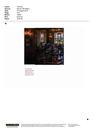 Value:
Client:
Source:
Date:
2476.46
Page:
The Pig
Reach:
Devon Life (Main)
01 August 2016
Size:
210
15625
931cm2
è
n
 