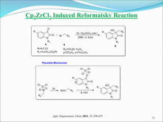 Cp2ZrCl2 Induced Reformatsky Reaction
11
11
Appl. Organometal. Chem. 2011, 25, 470-475
 