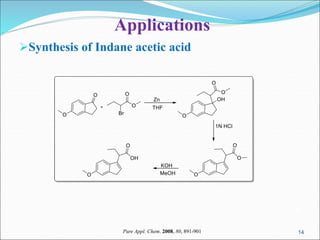 14
14
Applications
Synthesis of Indane acetic acid
Pure Appl. Chem. 2008, 80, 891-901
 