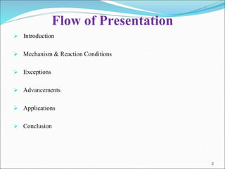 2
2
Flow of Presentation
 Introduction
 Mechanism & Reaction Conditions
 Exceptions
 Advancements
 Applications
 Conclusion
 