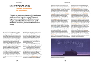 Nowness.com and a central figure in the
formulation of the most sophisticated ways
of representing fashion over the past twenty
years; Gilles Clément – together with Coloco
and Miguel Georgieff, a thinker who has
changed our points of view on the urban
landscape and the plant universe; Patricia
Urquiola, extraordinary and internationally
successful designer and architect, who
has shaped the Domus Academy’s Master
in Interior & Living Design over the past
year; Joseph Grima, curator and researcher,
former chief editor of Domus Magazine
and who will co-direct the 2015 Chicago
Architecture Biennial, 2015 City Ideas in
New York, in addition to city of Matera’s
program as European Capital of Culture in
2019; Leanne Shapton, illustrator and writer
whose work is featured regularly in leading
American newspapers, author of a selection
of ‘narratives for images’ which break
through conventional barriers between
artistic disciplines and writing; Clemens
Weisshaar, who over recent years has created
some of the most technologically refined
design and communication projects together
with Reed Kram, working with Audi and
institutions such as the Fondazione Prada;
Manfredo di Robilant, who has worked
closely with Rem Koolhaas to formulate
the 2014 Venice Architecture Biennale, the
most controversial and successful, inspiring
research on ‘Fundamentals’; Benedetto
Camerana, architect and president of the
International Museum of the Automobile
in Turin, author of projects for Ferrari and
Alfa Romeo; Cristiano Seganfreddo, artistic
director of the Marzotto Prize and tireless
contemporary example of what it means to
design in business and for corporate culture;
Gianandrea Barreca, architect, founder of
A12 Group and winner of the International
Highrise Award 2014/2015, Su Dan, Vice
Dean Tsinghua University of Shanghai and
Design Director, Exhibition, Landscape,
& Interior Design – China Pavillion –
Milano Expo 2015; and finally, Italo Rota,
visionary and highly-educated designer and
architect, Scientific Director of Laureate
Italian Art&Design Education author of the
exhibition installation curated by Germano
Celant for Expo 2015 in Milan.
Metaphysical Club, illustration by Emiliano Ponzi
METAPHYSICAL CLUB
Through an innovative, salon-style club, Domus
Academy brings together some of the most
important personalities on the international
design, art, and architectural scene to guide
the future vision and practical activities of the
school.
The Domus Academy Metaphysical Club
is composed of 14 experts in the fashion
and design industries. Club members meet
several times a year in Milan to develop the
school’s educational paths and brainstorm
innovations in our curricula. Inspired by
the salons of 19th
-century Paris and by
contemporary intellectual forums like
Edge.org, the Metaphysical Club represents
a new model for guiding creative schools.
But these stars don’t only work
behind the scenes to improve our offerings –
they also work directly with students.
They give guest lectures, take students
on studio and company visits, and lead
workshops involving real company projects.
They create a network of opportunities
for our students, even as they enhance the
school’s collaboration with some of the most
prestigious institutions and companies in the
world.
Members of the Metaphysical Club are not
masters of the past, but professionals at
the height of their success. While it is rare
for such individuals to engage in teaching
activities, club members have welcomed
our invitation as a chance to serve as a
constellation of minds promoting a new
educational paradigm – one centered on
students’ career success.
Domus Academy’s Metaphysical
Club is a unique project among international
schools of design, fashion, and architecture.
The members of the Metaphysical
Club are:Hans-Ulrich Obrist, curator and
co-director at the Serpentine Gallery London
and a global reference in contemporary art
and culture; Alice Rawsthorn, the most
prominent design critic worldwide, leader
writer for the New York Times and the author
of numerous books; Jefferson Hack, founder
of Dazed & Confused, Another Magazine,
The best global minds
for our students
24 25
Domus Academy Metaphysical Club
 