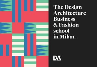The Design
Architecture
Business
& Fashion
school
in Milan.
 