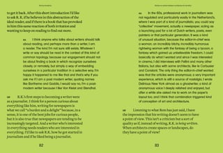 82 83
Domus Academy
RK In the 60s, professional work in journalism was
not regulated and particularly easily in the Netherland’s,
where I was part of a kind of journalistic, you could say
“collective” movement, actually a newspaper, acting as
a launching pad for a lot of Dutch writers, poets, even
painters or that particular generation. It was a kind
of unusual situation, because the editor-in-chief was
a woman, an incredibly bitchy, incredibly humorous
rightwing woman with the fantasy of being a tycoon, a
fantasy which gained us unbelievable freedom. I could
basically do what I wanted and since I was interested
in cinema, I did interviews with Fellini and many other
Italians, but also with some architects, like le Corbusier
and Constant. The only thing the editor-in-chief wanted
was that the articles were anonymous; a very important
experience, which is still a source of nostalgia. I wrote
Delirious New York almost as a ghostwriter, a kind of
anonymous voice I deeply relished and enjoyed, but
after a while she asked me to work on the paper’s
layout too, and I think that combination triggered kind
of conception of art and architecture.
GR Listening to what Rem has just said, I have
the impression that his writing doesn’t seem to have
a point of view. This isn’t a criticism but a sort of
quality as if, instead of writing, R.K. is being written.
When architects create spaces or landscapes, do
they have a point of view?
Stories on stories between architecture & narrative
RK I think anyone who talks about writers should talk
about reading, and perhaps more than a writer, I am
a reader. The kind I’m not sure still exists. Whatever I
write or say should be read in the context of this kind of
common topology, because our engagement should not
be about finding a book in which recognize ourselves
closely, or remotely, but simply a way of embedding
ourselves in a particular tradition in a selective way. I’m
happy it happened to me like that and that’s why if you
ask me if I am a post modern writer, quoting names
like Bartheme and Gaddis, I would say no, I’m a post-
modern writer because I like Von Kleist and Stendhal.
GR R.K.’s first steps to becoming a writer were
as a journalist. I think for a person curious about
everything like him, writing for newspapers is
what we call “a burden and a delight” because, in a
sense, it is one of the best jobs for curious people,
but it is also true that newspapers are tending to be
increasingly targeted. And a writer who’s interested
in everything needs readers who are interested in
everything. I’d like to ask R.K. how he got started in
journalism and if he liked being a journalist.
togetitback.AfterthisshortintroductionI’dlike
toaskR.K.ifhebelievesinthisabstractionofthe
idealreader,andifthereisabookthathasprovoked
inhimthissamereactionofbothirritationand
wantingtokeeponreadingtofindoutmore.
 