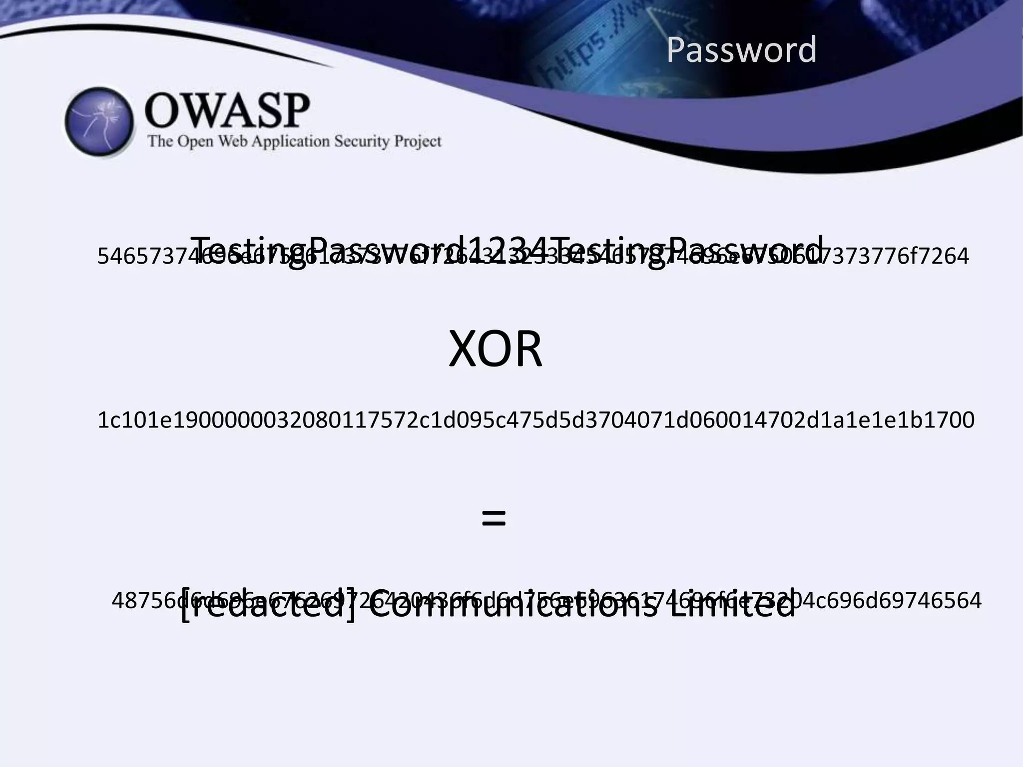 Password
[redacted] Communications Limited
54657374696e6750617373776f72643132333454657374696e6750617373776f7264TestingPassword1234TestingPassword
XOR
1c101e1900000032080117572c1d095c475d5d3704071d060014702d1a1e1e1b1700
=
48756d6d696e676269726420436f6d6d756e69636174696f6e73204c696d69746564
 