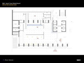 BDO - South Tower Retail Branch
REFLECTED CEILING PLAN
 