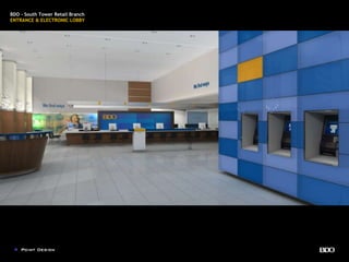 BDO - South Tower Retail Branch
ENTRANCE & ELECTRONIC LOBBY
 
