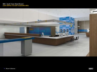 BDO - South Tower Retail Branch
CASH SERVICE TELLERS & QUEUING AREA
 