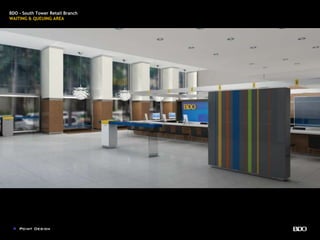 BDO - South Tower Retail Branch
WAITING & QUEUING AREA
 