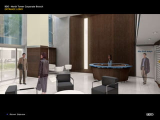 BDO - North Tower Corporate Branch
ENTRANCE LOBBY
 