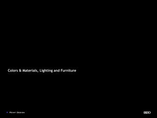 Colors & Materials, Lighting and Furniture
 