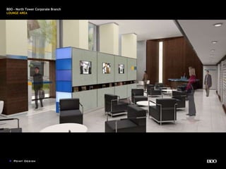 BDO - North Tower Corporate Branch
LOUNGE AREA
 