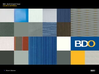 BDO - North & South Tower
COLORS & MATERIALS
 