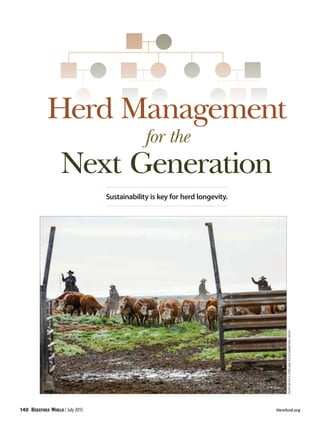 Herd Management
for the
Next Generation
Sustainability is key for herd longevity.
PHOTOBYKYLACOPELAND,FOCUSMARKETINGGROUP
140 / July 2015 	 Hereford.org
 