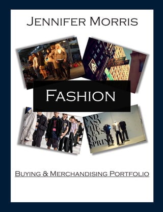 Jennifer Morris
Buying & Merchandising Portfolio
Fashion
 