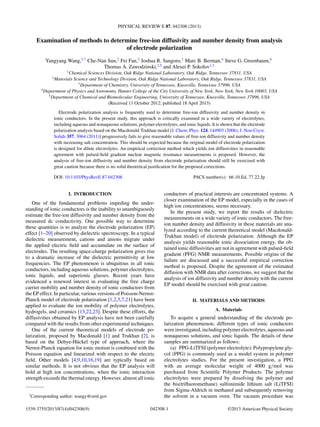 PHYSICAL REVIEW E 87, 042308 (2013)
Examination of methods to determine free-ion diffusivity and number density from analysis
of electrode polarization
Yangyang Wang,1,*
Che-Nan Sun,2
Fei Fan,3
Joshua R. Sangoro,1
Marc B. Berman,4
Steve G. Greenbaum,4
Thomas A. Zawodzinski,2,5
and Alexei P. Sokolov1,3
1
Chemical Sciences Division, Oak Ridge National Laboratory, Oak Ridge, Tennessee 37831, USA
2
Materials Science and Technology Division, Oak Ridge National Laboratory, Oak Ridge, Tennessee 37831, USA
3
Department of Chemistry, University of Tennessee, Knoxville, Tennessee 37996, USA
4
Department of Physics and Astronomy, Hunter College of the City University of New York, New York, New York 10065, USA
5
Department of Chemical and Biomolecular Engineering, University of Tennessee, Knoxville, Tennessee 37996, USA
(Received 11 October 2012; published 18 April 2013)
Electrode polarization analysis is frequently used to determine free-ion diffusivity and number density in
ionic conductors. In the present study, this approach is critically examined in a wide variety of electrolytes,
including aqueous and nonaqueous solutions, polymer electrolytes, and ionic liquids. It is shown that the electrode
polarization analysis based on the Macdonald-Trukhan model [J. Chem. Phys. 124, 144903 (2006); J. Non-Cryst.
Solids 357, 3064 (2011)] progressively fails to give reasonable values of free-ion diffusivity and number density
with increasing salt concentration. This should be expected because the original model of electrode polarization
is designed for dilute electrolytes. An empirical correction method which yields ion diffusivities in reasonable
agreement with pulsed-ﬁeld gradient nuclear magnetic resonance measurements is proposed. However, the
analysis of free-ion diffusivity and number density from electrode polarization should still be exercised with
great caution because there is no solid theoretical justiﬁcation for the proposed corrections.
DOI: 10.1103/PhysRevE.87.042308 PACS number(s): 66.10.Ed, 77.22.Jp
I. INTRODUCTION
One of the fundamental problems impeding the under-
standing of ionic conductors is the inability to unambiguously
estimate the free-ion diffusivity and number density from the
measured dc conductivity. One possible way to determine
these quantities is to analyze the electrode polarization (EP)
effect [1–20] observed by dielectric spectroscopy. In a typical
dielectric measurement, cations and anions migrate under
the applied electric ﬁeld and accumulate on the surface of
electrodes. The resulting space-charge polarization gives rise
to a dramatic increase of the dielectric permittivity at low
frequencies. The EP phenomenon is ubiquitous in all ionic
conductors, including aqueous solutions, polymer electrolytes,
ionic liquids, and superionic glasses. Recent years have
evidenced a renewed interest in evaluating the free charge
carrier mobility and number density of ionic conductors from
the EP effect. In particular, various versions of Poisson-Nernst-
Planck model of electrode polarization [1,2,5,7,21] have been
applied to evaluate the ion mobility of polymer electrolytes,
hydrogels, and ceramics [13,22,23]. Despite these efforts, the
diffusivities obtained by EP analysis have not been carefully
compared with the results from other experimental techniques.
One of the current theoretical models of electrode po-
larization, proposed by Macdonald [1] and Trukhan [2], is
based on the Debye-H¨uckel type of approach, where the
Nernst-Planck equation for ionic motion is combined with the
Poisson equation and linearized with respect to the electric
ﬁeld. Other models [4,9,10,16,19] are typically based on
similar methods. It is not obvious that the EP analysis will
hold at high ion concentrations, when the ionic interaction
strength exceeds the thermal energy. However, almost all ionic
*
Corresponding author: wangy@ornl.gov
conductors of practical interests are concentrated systems. A
closer examination of the EP model, especially in the cases of
high ion concentrations, seems necessary.
In the present study, we report the results of dielectric
measurements on a wide variety of ionic conductors. The free-
ion number density and diffusivity in these materials are ana-
lyzed according to the current theoretical model (Macdonald-
Trukhan model) of electrode polarization. Although the EP
analysis yields reasonable ionic dissociation energy, the ob-
tained ionic diffusivities are not in agreement with pulsed-ﬁeld
gradient (PFG) NMR measurements. Possible origins of the
failure are discussed and a successful empirical correction
method is proposed. Despite the agreement of the estimated
diffusion with NMR data after corrections, we suggest that the
analysis of ion diffusivity and number density with the current
EP model should be exercised with great caution.
II. MATERIALS AND METHODS
A. Materials
To acquire a general understanding of the electrode po-
larization phenomenon, different types of ionic conductors
were investigated, including polymer electrolytes, aqueous and
nonaqueous solutions, and ionic liquids. The details of these
samples are summarized as follows:
(a) PPG-LiTFSI (polymer electrolyte): Polypropylene gly-
col (PPG) is commonly used as a model system in polymer
electrolytes studies. For the present investigation, a PPG
with an average molecular weight of 4000 g/mol was
purchased from Scientiﬁc Polymer Products. The polymer
electrolytes were prepared by dissolving the polymer and
the bis(triﬂuoromethane) sulfonimide lithium salt (LiTFSI)
from Sigma-Aldrich in methanol and subsequently removing
the solvent in a vacuum oven. The vacuum procedure was
042308-11539-3755/2013/87(4)/042308(9) ©2013 American Physical Society
 