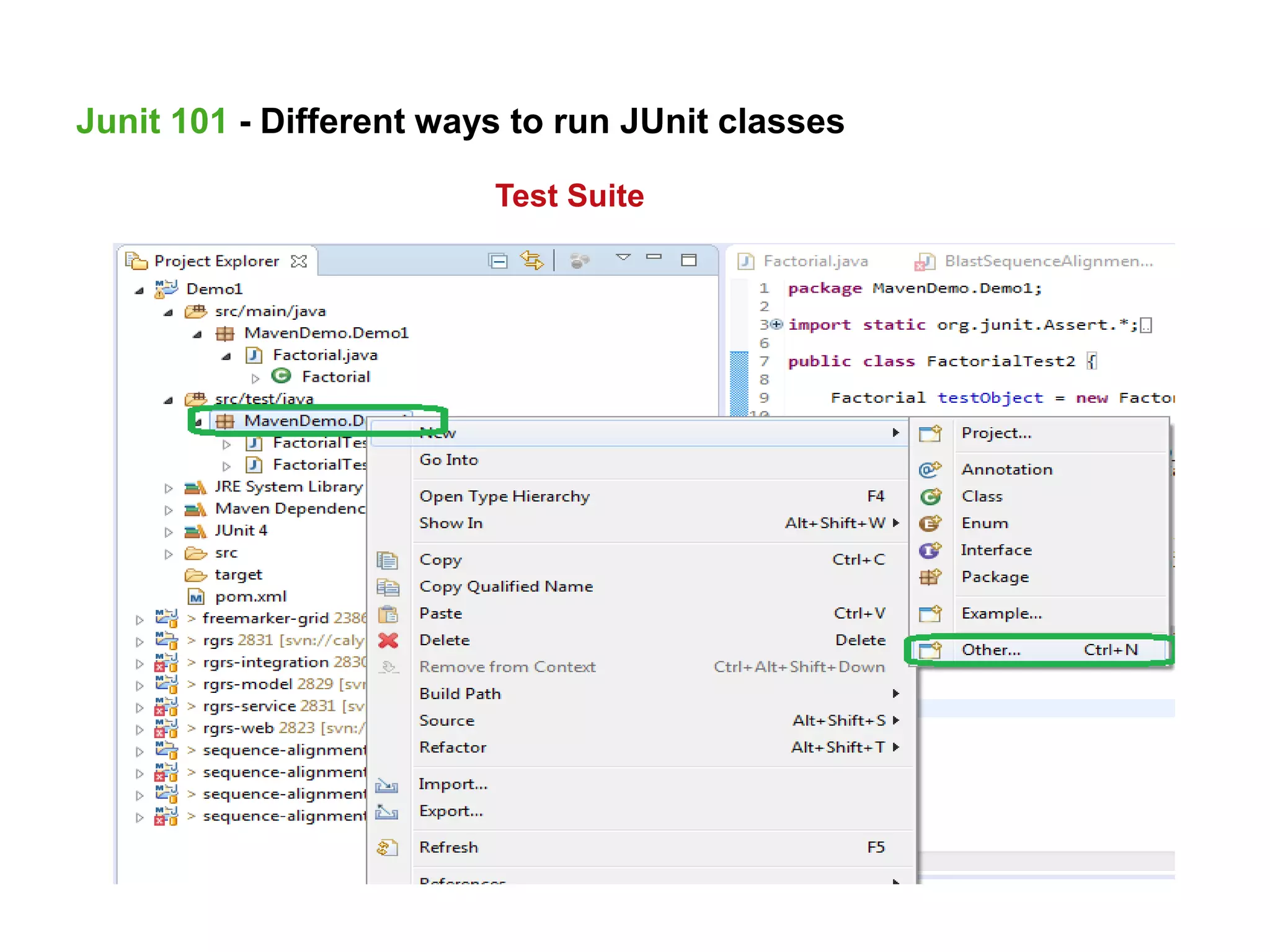 Junit 101 - Different ways to run JUnit classes
Test Suite
 