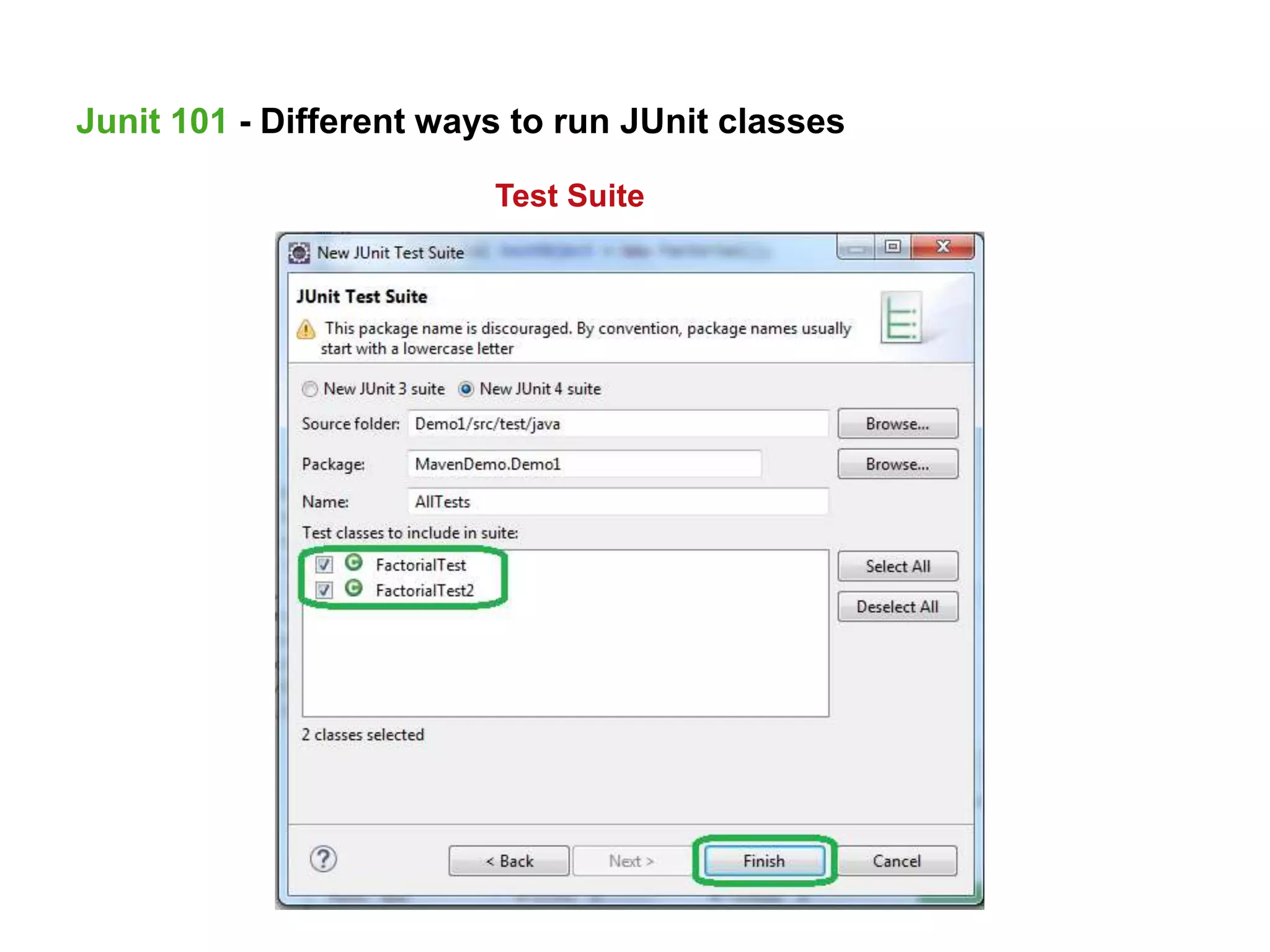 Junit 101 - Different ways to run JUnit classes
Test Suite
 