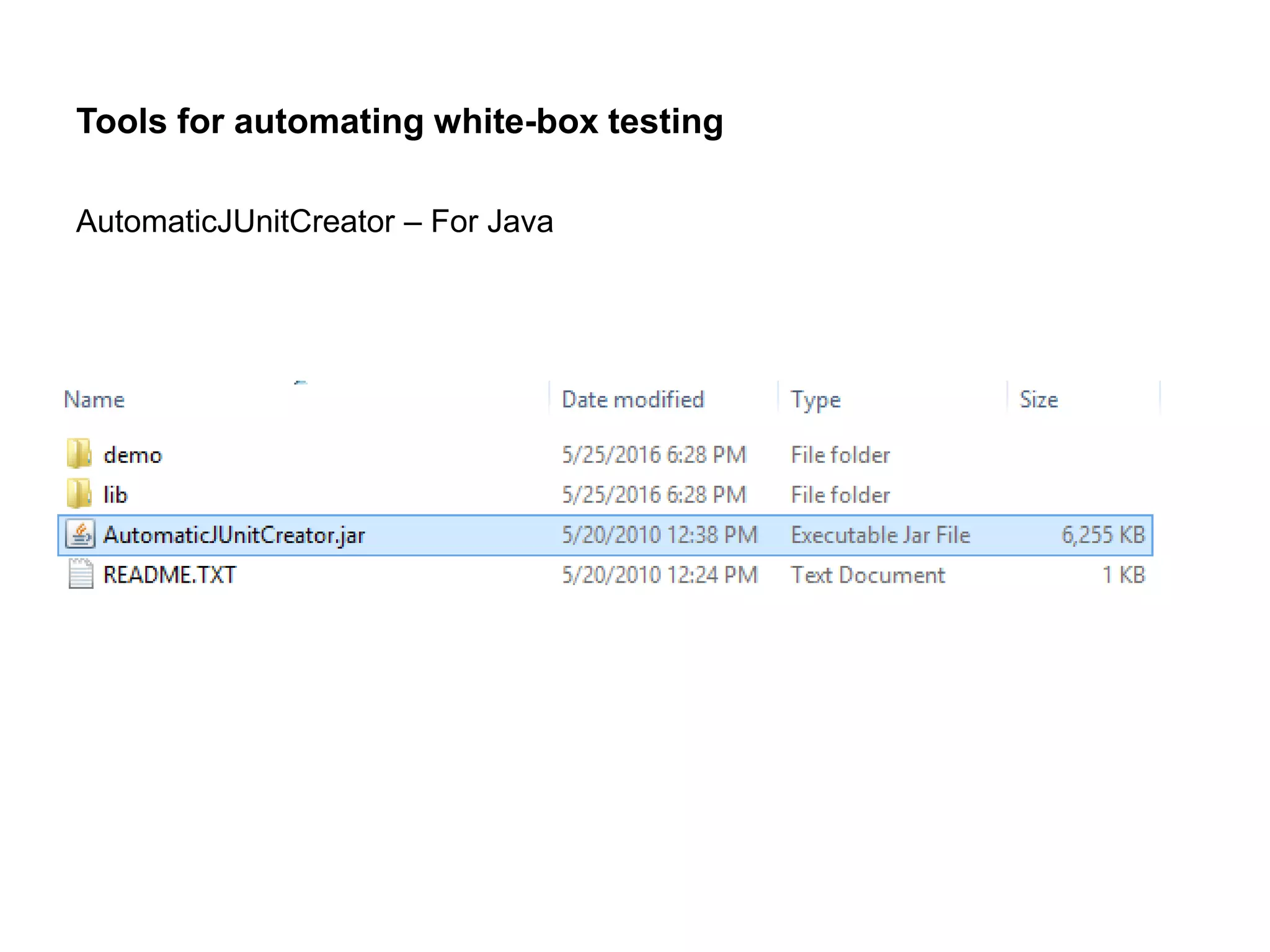 Tools for automating white-box testing
AutomaticJUnitCreator – For Java
 