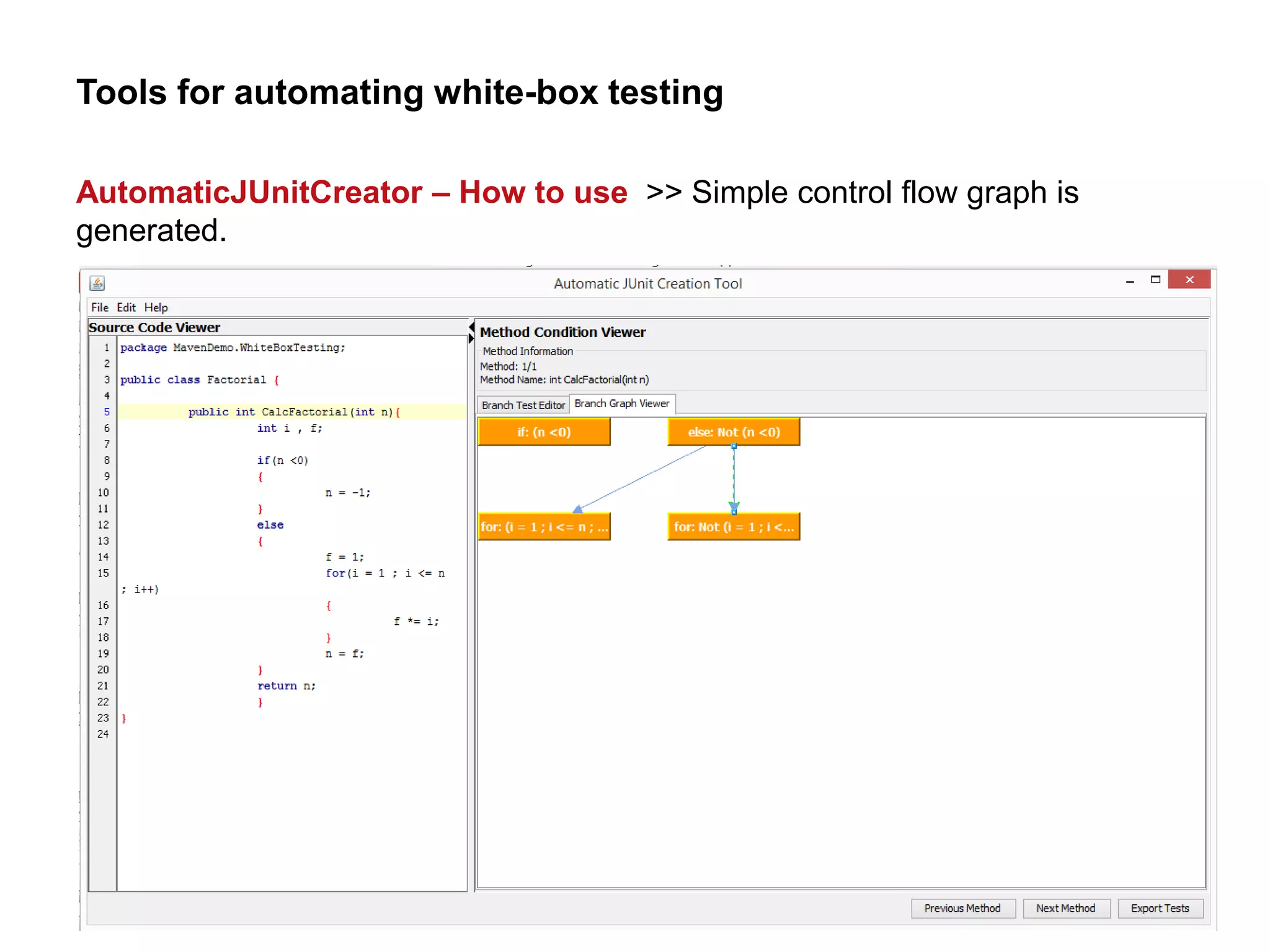 Tools for automating white-box testing
AutomaticJUnitCreator – How to use >> Simple control flow graph is
generated.
 