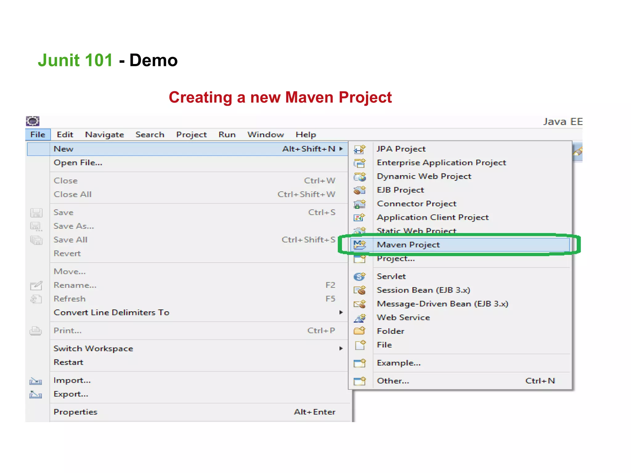 Creating a new Maven Project
Junit 101 - Demo
 