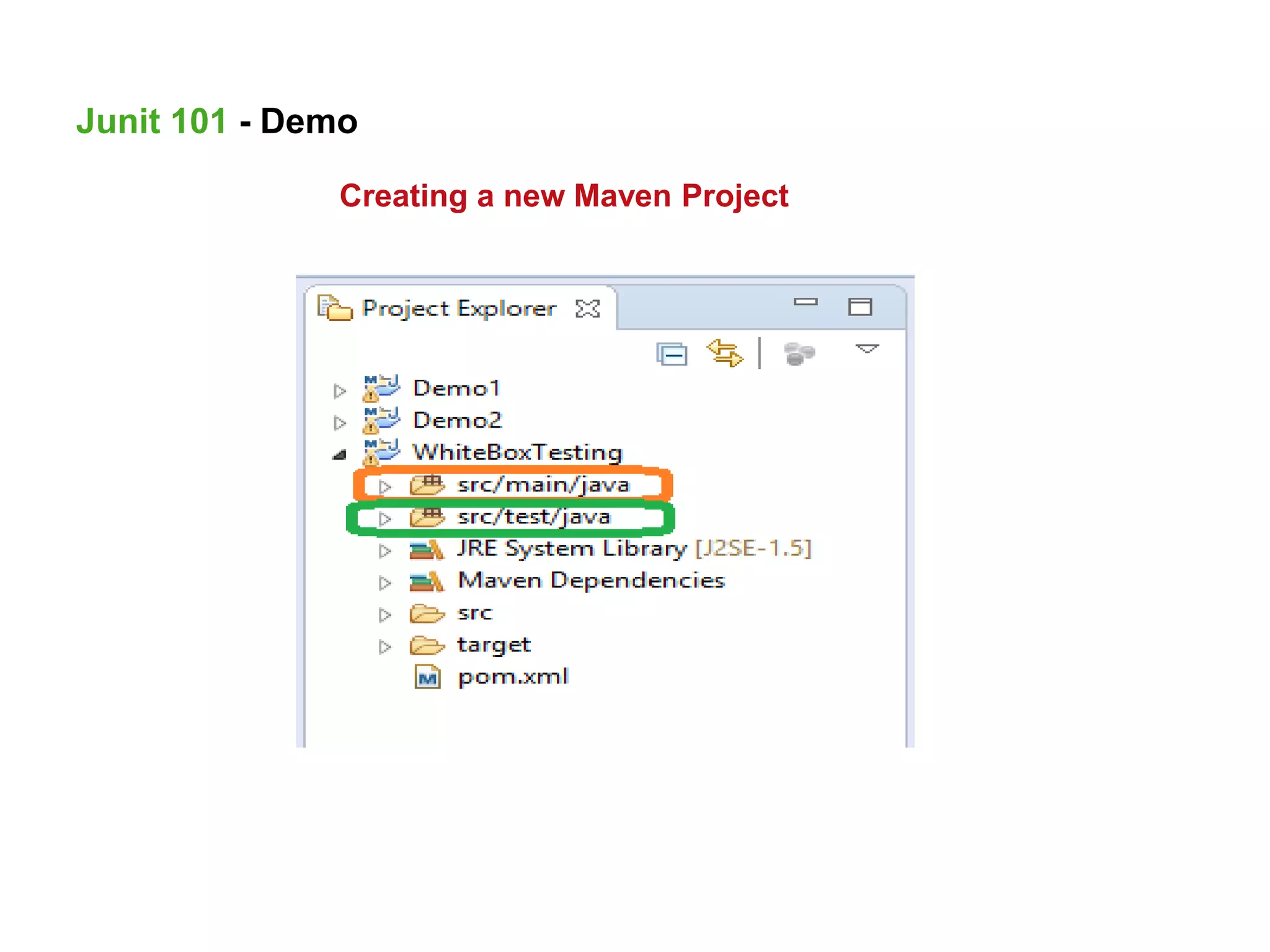Creating a new Maven Project
Junit 101 - Demo
 