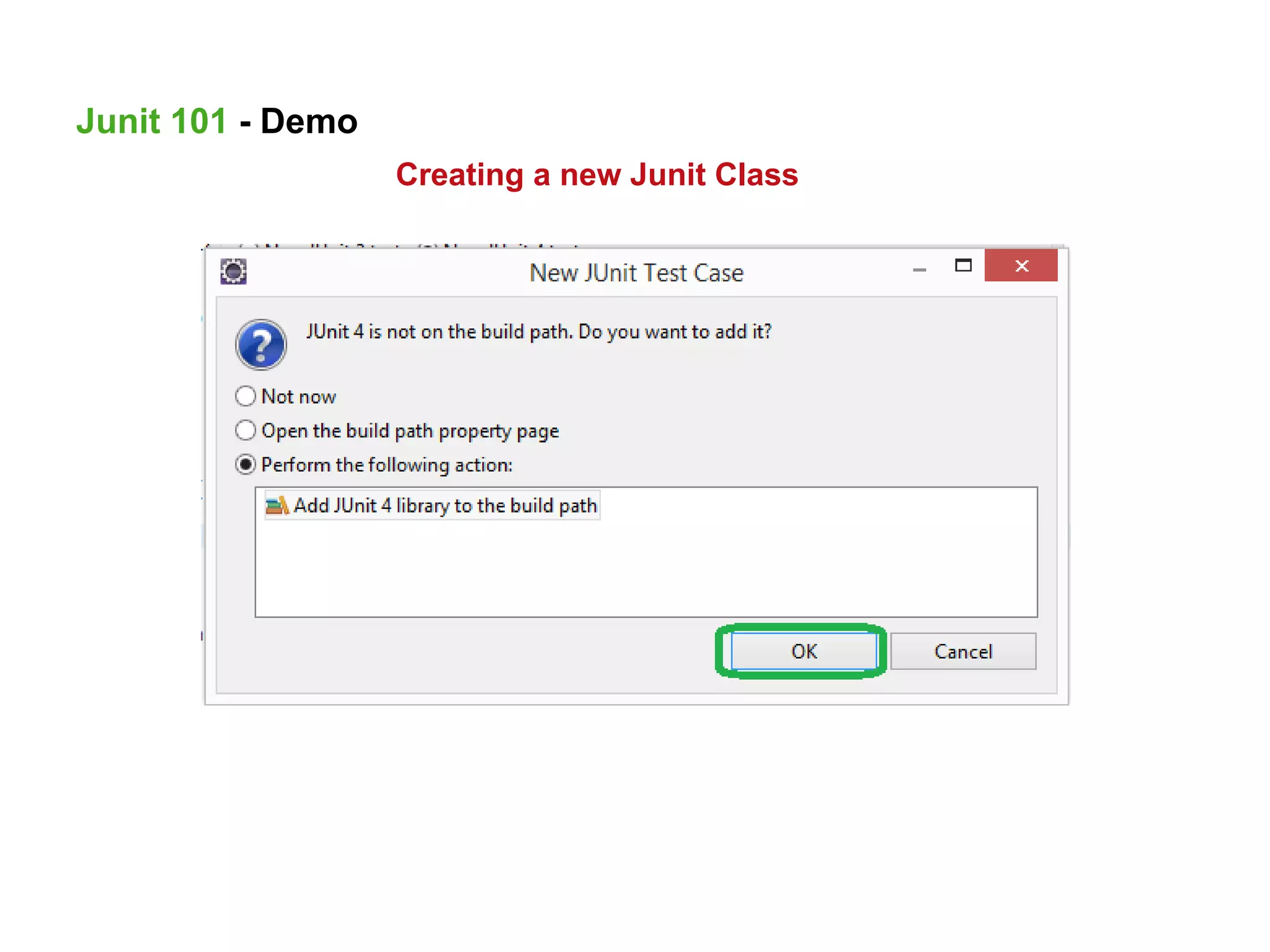 Creating a new Junit Class
Junit 101 - Demo
 