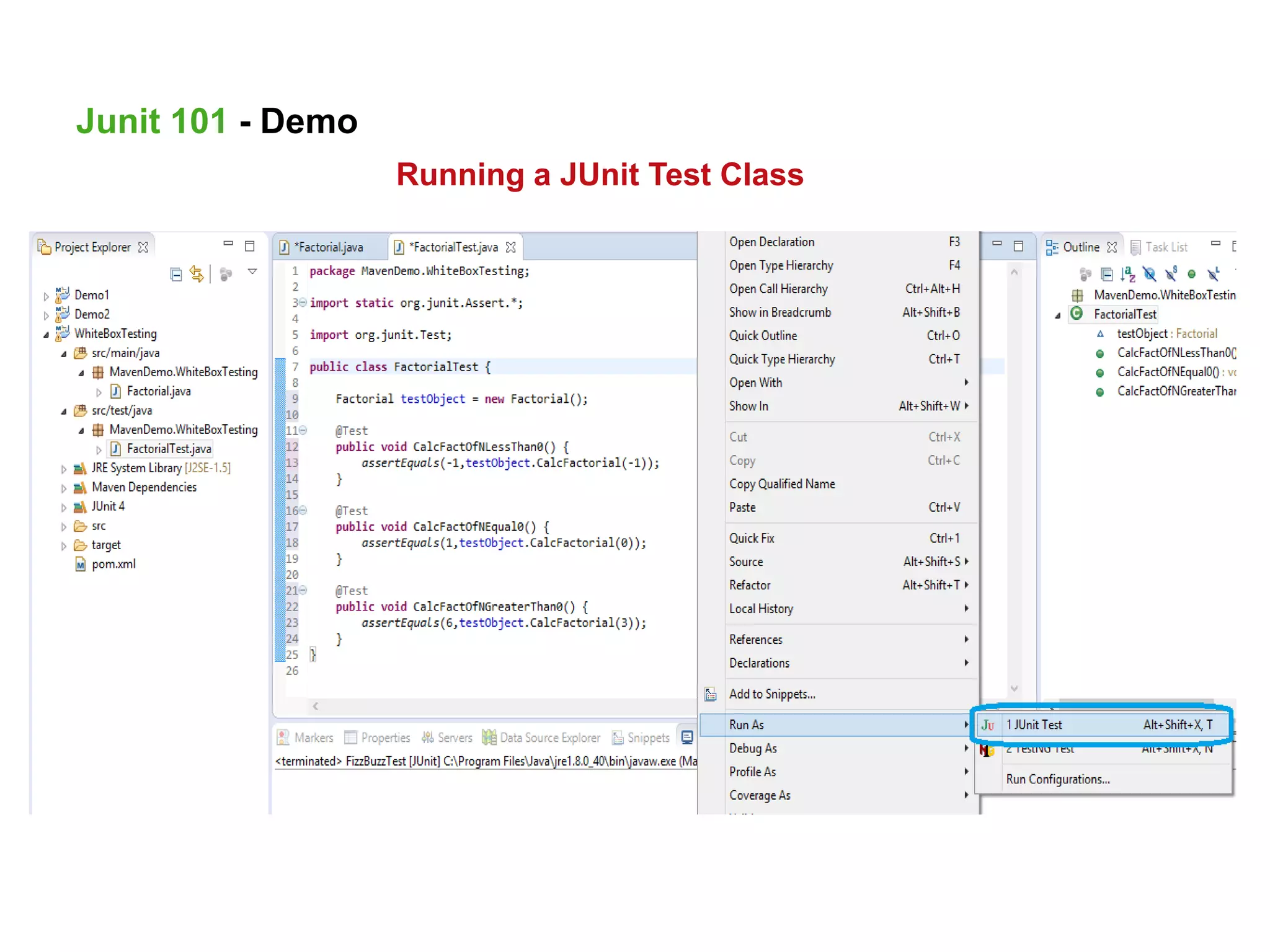 Running a JUnit Test Class
Junit 101 - Demo
 
