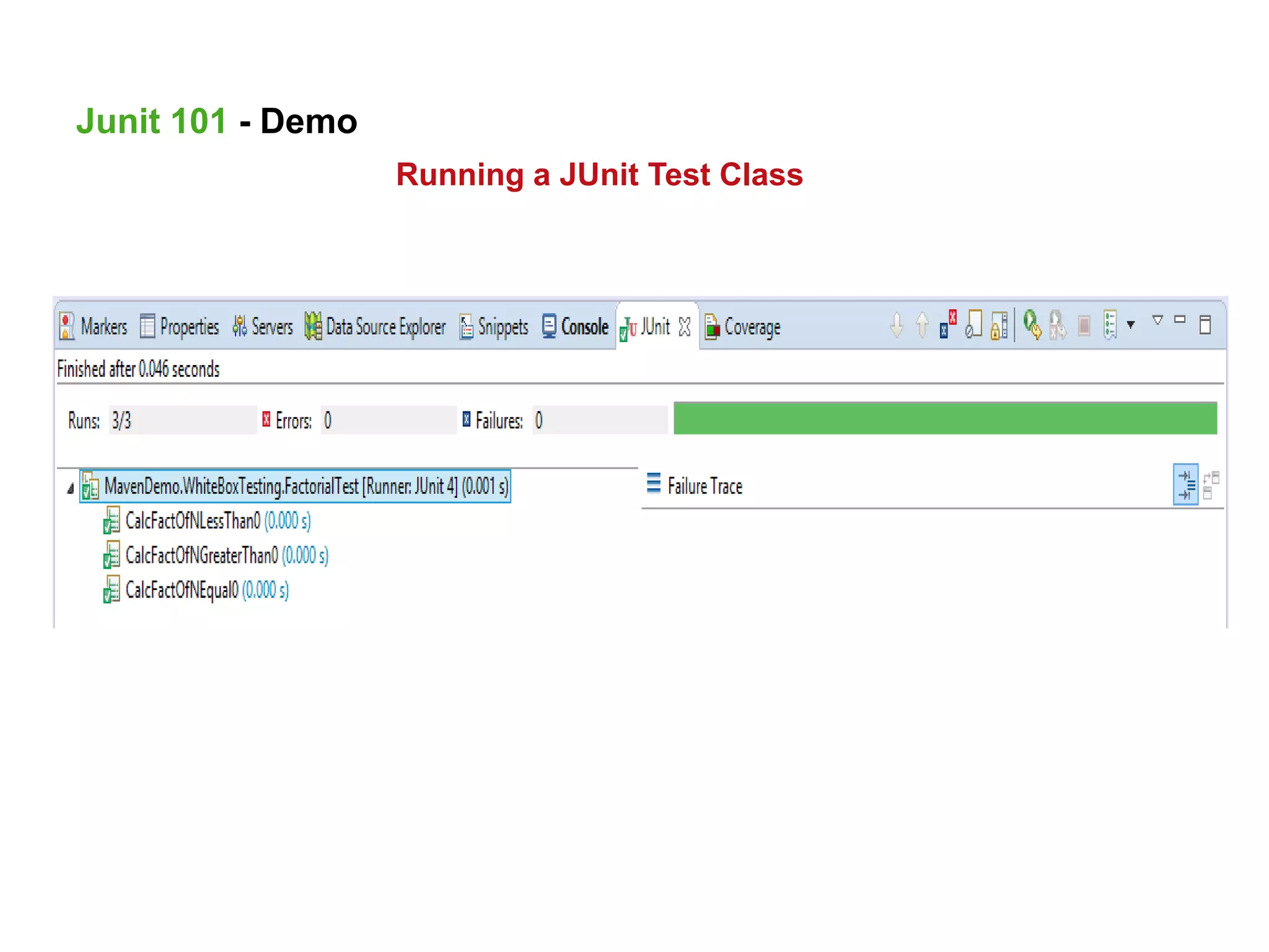 Running a JUnit Test Class
Junit 101 - Demo
 