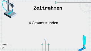 Zeitrahmen
4 Gesamtstunden
 