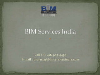 Call US: 416-907-9430
E-mail : projects@bimservicesindia.com
 