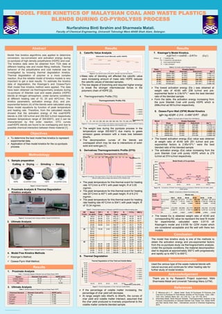 Poster template by ResearchPosters.co.za
MODEL FREE KINETICS OF MALAYSIAN COAL AND WASTE PLASTICS
BLENDS DURING CO-PYROLYSIS PROCESS
Nurfarahima Binti Ibrahim and Sharmeela Matali.
Faculty of Chemical Engineering, Universiti Teknologi Mara 40450 Shah Alam, Selangor.
Model free kinetics algorithms was applied to determine
conversion, iso-conversion and activation energy during
co-pyrolysis of high density polyethylene (HDPE) and coal.
The kinetics data were be obtained from TGA data at
different heating rate and model fitting methods. Thermal
behavior of the polyethylene and coal material was be
investigated by knowing thermal degradation kinetics.
Thermal degradation of polymer is a more complex
reaction, thus the reliable model of kinetics models is very
important to get a best results. To estimate the kinetics
data of degradation, the Kissinger’s and Ozawa-Flynn
Wall model free kinetics method were applied. The data
have been obtained via thermogravimetry analysis during
co-pyrolysis of Silantek coal and waste plastics (HDPE)
blends at nitrogen atmosphere, under dynamic conditions
at different heating rate of 10, 20 and 40oC/min. The
kinetics parameters, activation energy (Ea), and pre-
exponential factors (A) of the blends were calculated using
these model equations by function of peak temperature
and heating rate. Therefore, from the calculated results
showed that the activation energy of the coal/HDPE
blends is 238.128 kJ/mol and 250.822 kJ/mol respectively
between temperature range of 300-600oC, and it can be
characterized by first order reaction. DTG curves
coal/HDPE blends are found to be overlapping and due to
possible chemical interaction between these material [1].
1. Sample preparation
Results Results
Conclusion
Recommendation
Acknowledgement
INSERT
LOGO HERE
INSERT
LOGO HERE
Figure 1: Sample Preparation
 To determine the best model free kinetics to represent
experimental data.
 Application of free model kinetics for the co-pyrolysis
process.
2. Proximate Analysis & Thermal Degradation
Kinetics analysis
Figure 2: Thermogravimetric Analyzer (Mettler Toleda/TGA/SDRA51e)
3. Calorific Value Analysis
Mass ratio of blending will affected the calorific value
were increasing amount of mass ratio HDPE reduces
the calorific values of blended samples.
The low degree of branching and required higher energy
to break the stronger intermolecular forces in the
polymeric chain of HDPE [2].
4. Thermogravimetric Profile (TG)
 The weight loss during the pyrolysis process in the
temperature range 300-600°C due mainly to gases
emission gases emission with a mass loss between
60wt%.
 The decomposition curves of the blends are
overlapped which may be due to interactions of solid-
solid and solid-gas [1] .
3. Ultimate Analysis
The model free kinetics study is one of the methods to
obtain the activation energy and pre-exponential factors
from the co-pyrolysis study via thermogravimetric analysis.
Under the pyrolysis conditions, the material decomposition
start to degrade at approximately 300°C with progressively
and rapidly up to 450°C to 600°C.
8. Ozawa-Flynn Wall (OFW) Model Kinetics
4. Model Free Kinetics Methods
Figure 3:Thermo Finnigan Flashed 1112 analyser
 If the percentage of volatile matter increasing, the
percentage of char yield will decrease.
 At range weight ratio 40wt% to 60wt%, the curves of
char yield and volatile matter intersect, assumed that
the char yield produced is inversely proportional to the
volatile matter contents blended sample.
Table 3 : Thermal decomposition of Silantek coal/HDPE blends at different heating rates.
lgβ= log AE/βR -2.315 - 0.4567 E/RT (Eq2)
References
Thank you to my Research Project supervisor, Mdm
Sharmeela Matali and Universiti Teknologi Mara (UiTM).
1. Z. Mikulová and J. F. , Marek Večeř. Study Of Pyrolysisis Of Polymers And
Coal And Co-Pyrolysis Of Their Blends, Kinetics Of The Process. Trans. VŠB –
Tech. Univ. Ostrava, Mech. Ser., vol. LVIII, no. 1, pp. 147–155, 2012.
2. Sharmeela Matali, Mohd Ridzuan Mohatar. Thermogravimetric Analysis of the
Pyrolysis Characteristics on Sarawak Silantek Coal, Waste Tyre, Waste HDPE
and their blends Shah Alam : International Journal of Chemical Engineering,
2015.
Cutting → Drying → Grinding → Sieving
 Kissinger’s Method.
 Ozawa-Flynn Wall Method.
Chemical Element Silantek Coal (wt%) HDPE (wt%)
Carbon 74.186 80.58
Hydrogen 4.350 8.406
Nitrogen 1.454 9.359
Sulphur 0.010 0.526
Oxygen 20.00 1.129
Table 1: Proximate Analysis of Silantek Coal and Waste Plastic HDPE
Figure 4: The Calorific Value of the HDPE, Silantek Coal and their Blends .
0
2
4
6
8
10
12
14
16
18
20
22
0 70 140 210 280 350 420 490 560 630 700 770 840 910 980
WeightRatio(mg)
Temperature (°C)
Thermogravimetric Profile (TG)
HR40
HR20
HR10
Figure 5: Thermogravimetric (TG) Profile of the Silantek Coal and Waste HDPE blends at different heating
rates at weight ratio blends of 40% Silantek Coal.
5. Derivatives Thermogravimetric Profile (DTG)
 The peak temperature for this thermal event for heating
rate 10°C/min is 479°C with peak height, R of 3.05
mg/min.
 The peak temperature for this thermal event for heating
rate 20°C/min is 497°C with peak height, R of 6.210
mg/min. .
 The peak temperature for this thermal event for heating
rate heating rate 40°C/min is 504°C with peak height, R
of 10.34 mg/min.
-11
-10
-9
-8
-7
-6
-5
-4
-3
-2
-1
0
1
0 70 140 210 280 350 420 490 560 630 700 770 840 910 980
weightratio(mg/min)
Temperature (°C)
Derivatives Thermogravimetric Profile (DTG)
HR40
HR20
HR10
Figure 6: Derivatives Thermogravimetric (TG) Profile of the Silantek Coal and Waste HDPE blends at
different heating rates at weight ratio blends of 40% Silantek Coal.
6. Thermal Degradation
HR Blend TEP 1 R TEP 2 R CY(%) VM(%)
°C/min SC:HDPE Tmax mg/min Tmax mg/min
10 100:0 61.15 0.21 452.10 0.20 45.22 54.78
80:20 60.95 0.21 475.23 0.90 53.30 46.70
60:40 58.35 0.14 482.71 2.13 46.29 53.71
40:60 51.72 0.11 478.88 3.05 42.31 57.69
20:80 49.69 0.01 484.37 4.71 20.21 79.79
0:100 452.09 0.94 44.05 55.95
20 100:0 79.39 0.43 445.52 0.59 49.89 50.11
80:20 497.60 2.60 68.98 31.02
60:40 493.33 2.98 60.78 39.22
40:60 497.39 6.21 37.40 62.60
20:80 495.87 8.08 29.61 70.39
0:100 493.73 9.28 22.09 77.91
40 100:0 441.92 0.91 51.97 48.03
80:20 85.39 0.89 493.83 3.54 59.67 40.34
60:40 85.06 0.85 503.07 6.49 46.74 53.26
40:60 79.28 0.65 503.55 10.34 34.81 65.19
20:80 76.70 0.26 504.23 14.19 30.86 69.14
0:100 101.91 0.11 502.98 19.12 12.40 87.6
Abstract
Results
1. Proximate Analysis
Aspect Silantek Coal (wt%) HDPE (wt%)
Volatile Matter 48.36 87.51
Fixed Carbon 45.22 0
Ash 6.42 12.49
0.00
10.00
20.00
30.00
40.00
50.00
60.00
70.00
80.00
90.00
100.00
100.0% 80.0% 60.0% 40.0% 20.0% 0.0%
Weightrartio%
Weight Ratio % (COAL:HDPE)
Thermal Degradation of Char Yield and Volatile Matter
CR40
CR20
CR10
VM40
VM20
VM10
7. Kissinger’s Model Kinetics.
ln(β/Tm²) = lnAR/E – E/RTm (Eq1)
Where: β = heating rate
Tm = maximum temperature
A =pre-exponential factor
R = rate constant
Ratio Kinetics Data’s
SC:HDPE Slope Intercept Ea(kJ/mol) A(sˉ¹)
100:0 -32191.069 30.949 267.646 8.88E+17
80:20 -39654.125 37.920 329.696 1.17E+21
60:40 -37455.966 34.510 311.420 3.64E+19
40:60 -28640.793 23.002 238.128 2.80E+14
20:80 -39160.646 36.622 325.593 3.15E+20
0:100 -67539.227 73.400 561.541 5.09E+36
Table 4: The kinetic data of Kissinger’s Method.
Blend Kinetic Parameter
% Slope Intercept Ea(kJ/mol) A(sˉ¹)
100 -33612.668 30.949 279.466 9.275E+17
80 -41168.131 37.920 342.284 1.211E+21
60 -38987.946 34.510 324.157 3.787E+19
40 -30167.521 23.002 250.822 2.946E+14
20 -40694.531 36.622 338.347 3.269E+20
0 -69080.905 73.400 574.359 5.208E+36
Table 5: The kinetic data of Ozawa Flynn Wall Method.
267.646
297.222
311.420
238.128
325.593
561.541
279.466
308.988
324.157
250.822
338.347
574.359
200.0
250.0
300.0
350.0
400.0
450.0
500.0
550.0
600.0
0.0% 20.0% 40.0% 60.0% 80.0% 100.0%
ActivationEnergy()kJ/mol
Blend Ratio
Model Kinetic of Co-pyrolysis
Kissinger
OFW
Figure 10: : Comparision of Model Free Kinetics during co-pyrolysis of Silantek Coal and waste plastic
HDPE blends
Model
kinetic
Blends ratio
100:0 80:20 60:40 40:60 20:80 0:100
Kissinger Ea (kJ/mol) 267.6462 297.2219 311.4201 238.1281 325.5934 561.5414
A(sˉ¹) 8.88E+17 1.17E+21 3.64E+19 2.8E+14 3.15E+20 5.09E+36
R² 0.5035 0.959 0.9996 0.9115 0.9896 0.8182
Ozawa-Fynn
Wall
Ea (kJ/mol) 279.4658 308.9883 324.1575 250.8218 338.3465 574.3594
A(sˉ¹) 9.28E+17 1.21E+21 3.79E+19 2.95E+14 3.27E+20 5.21E+36
R² 0.5251 0.9627 0.9997 0.9195 0.9904 0.8248
Table 6 : Comparision of Model Free Kinetics data
2. Ultimate Analysis
Table 2: Ultimate Analysis of Silantek Coal and Waste Plastic HDPE
Figure 7: Thermal Degradation of Char Yield and Volatile Matter
 The lowest Ea is obtained weight ratio of 40:60 and
corresponding R2 value be represent the best fit model
for experimental, calculated were 0.9115 ofr
Kissinger’s model and 0.9195 for OZW model which
are considered acceptable and fits well with there two
models.
Used the various type of the waste material blends with
natural sources and continues for other heating rate for
further study of model kinetics.
Methodology
Objectives
 The lowest activation energy (Ea ) was obtained at
weight ratio of 40:60 with 238 kJ/mol and pre-
exponential factor is 2.8x10¹⁴sˉ¹ were the best blended
ratio of the blended sample.
 Form the table, the activation energy increasing from
the pure Silantek Coal until purely HDPE which is
268kJ/mol ad 561kJ/mol respectively.
 The lowest activation energy (Ea) value was obtained
at weight ratio of 40:60 with 251 kJ/mol and pre-
exponential factors is 2.95x10¹⁴sˉ¹ were the best
blended ratio of the blended sample.
 The activation energy (Ea) value increasing from the
pure Silantek Coal until purely HDPE which is 279
kJ/mol ad 574 kJ/mol respectively.
 